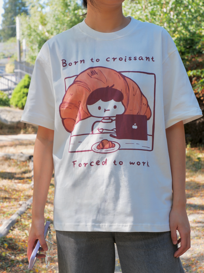 born to croissant forced to work t-shirt [ILLO MART PICK-UP]