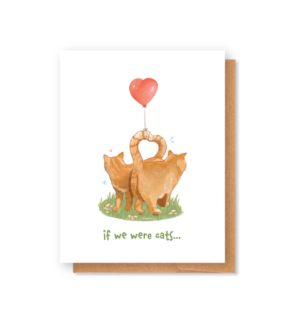 Valentines day card: if we were cats